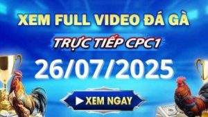 Xem lai video da ga CPC1 ngay 26 07 2025 tai Gacam67 1